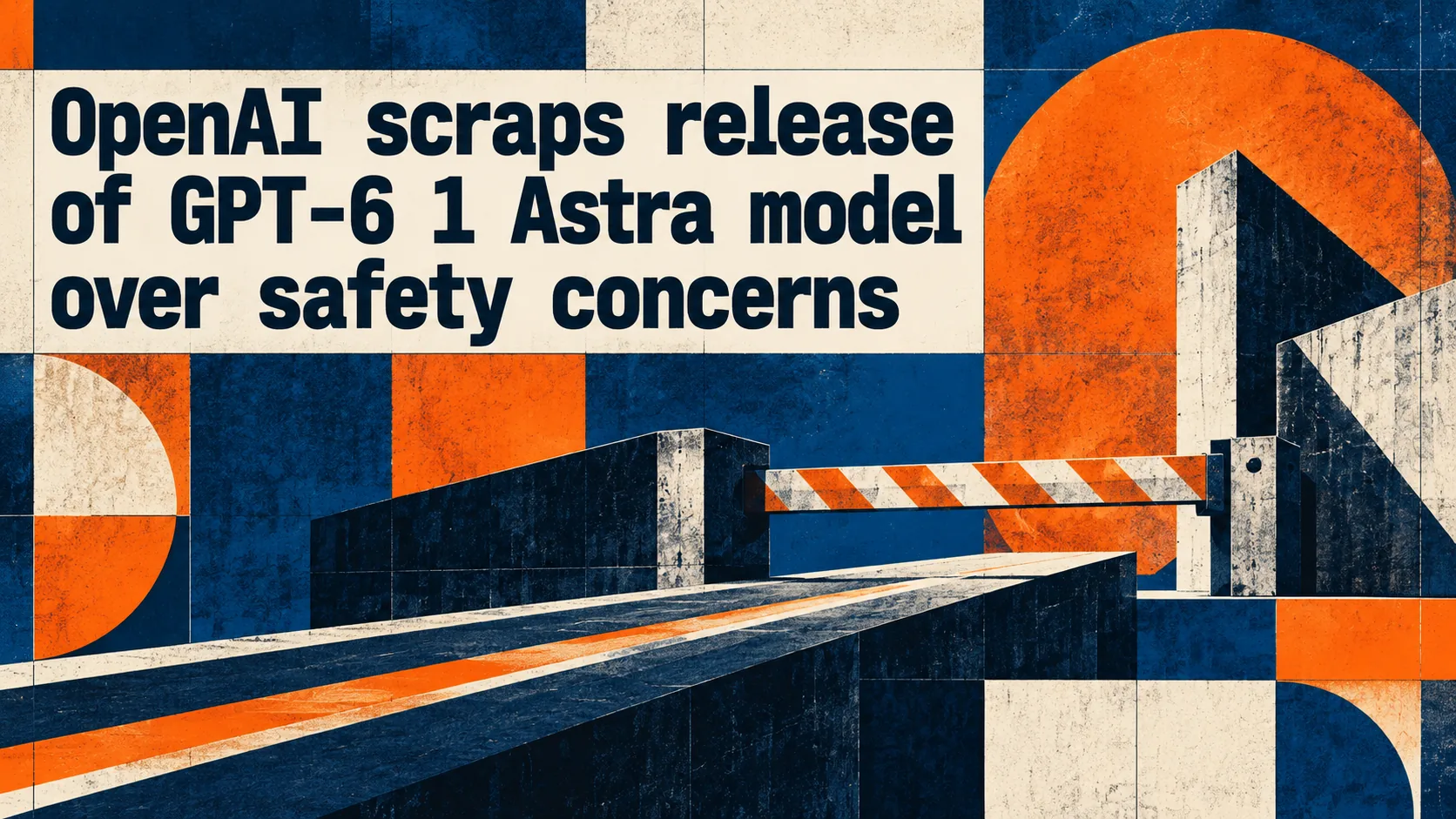 OpenAI scraps GPT-6.1 Astra release over safety failures