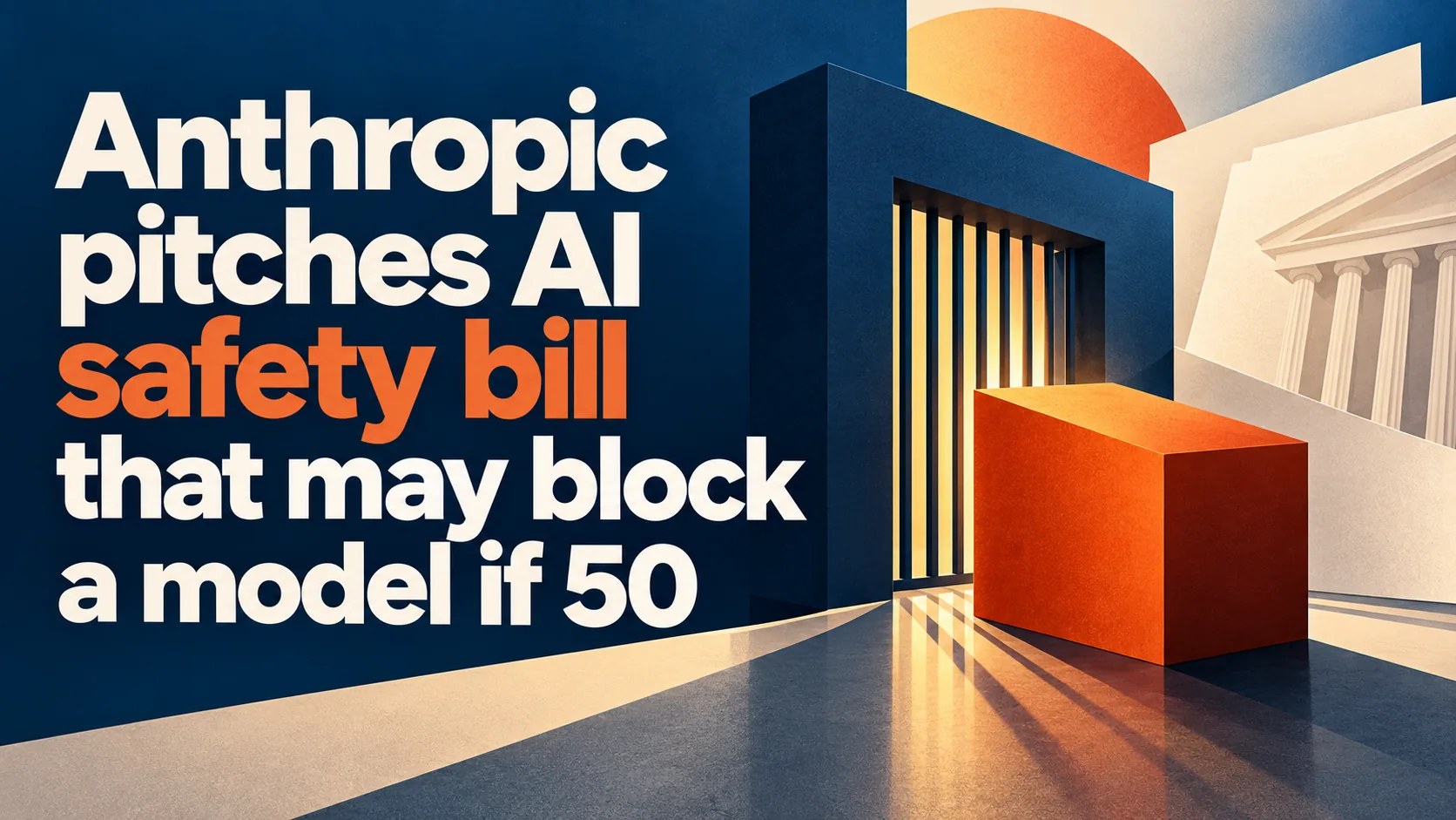 Anthropic draft bill would block AI model release over 50 deaths